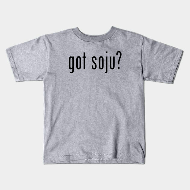 got soju? Kids T-Shirt by MessageOnApparel